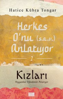 Herkes O'nu (s.a.v.) Anlatıyor 2 & Kızları Peygamber Efendimizi Anlatıyor