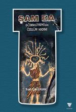 Şam Ba & Göbeklitepe'nin Özgür Kadını