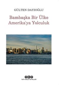 Bambaşka Bir Ülke Amerika'ya Yolculuk