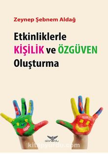Etkinliklerle Kişilik ve Özgüven Oluşturma - Zeynep Şebnem Aldağ