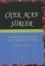 Çiçek Açan Şiirler – Mehmet Fatih Kahraman Hayatı, Şairliği ve şiirleri