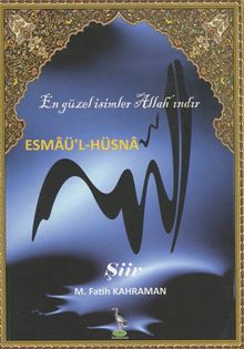 Esmaü’l-Hüsna En güzel İsimler Allah’ındır (şiir)