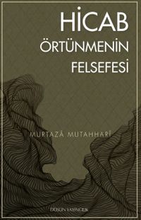 Hicab Örtünmenin Felsefesi