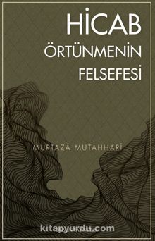 Hicab Örtünmenin Felsefesi - Murtaza Mutahhari