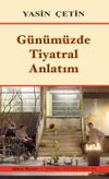 G&uuml;n&uuml;m&uuml;zde Tiyatral Anlatım