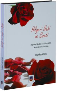 Hilye-i Nebi ve Sireti  Peygamberimiz (S.a.v.)’in Şemali-i Şerifi ve Güzel Ahlakı