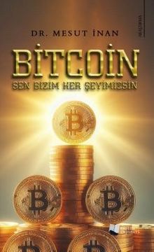 Bitcoin Sen Bizim Her Şeyimizsin