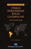 Yabancı Dil Olarak Türkçe Öğretiminde Bölge Çalışmaları: Latin Amerika Örneği