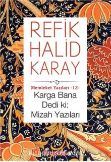 Karga Bana Dedi ki: Mizah Yazıları - Refik Halid Karay