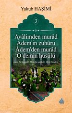 Âvalimden Murad Âdem'in Zuhûru  Âdem'den Murad O Demin Husûlu 3