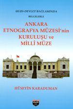 Ankara Etnografya Müzesi'nin Kuruluşu ve Milli Müze