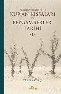 Dersler ve İbretler İle Kur’an Kıssaları ve Peygamberler Tarihi 1