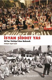İsyan, Şiddet, Yas 90’lar Türkiye’sine Bakmak