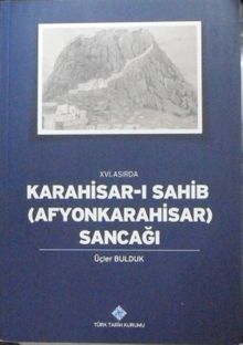 XVI. Asırda Karahisar-ı Sahib (Afyonkarahisar) Sancağı / 13-Z-131