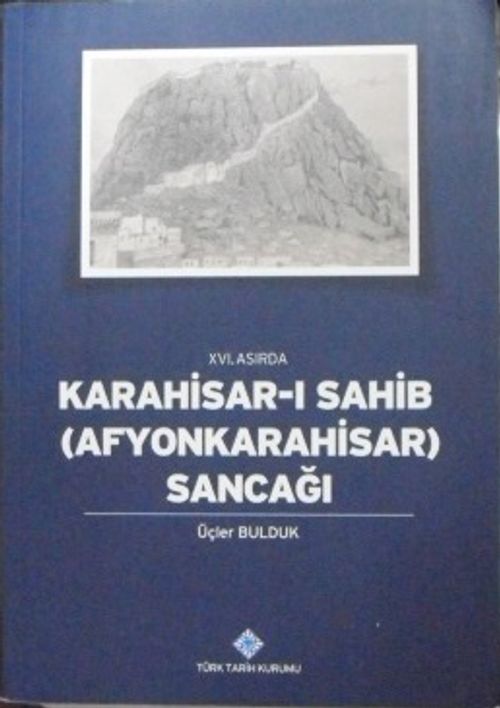 XVI. Asırda Karahisar-ı Sahib (Afyonkarahisar) Sancağı / 13-Z-131