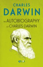 The Autobiography Of Charles Darwin