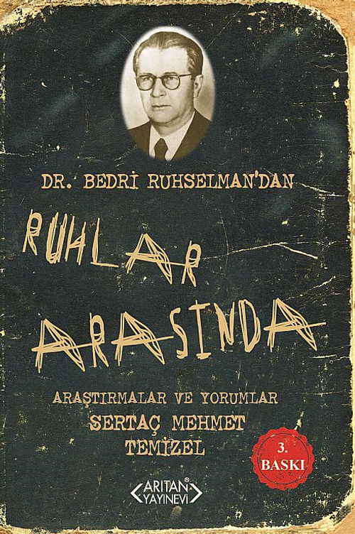 Ruhlar Arasında & Dr. Bedri Ruhselman'dan Araştırmalar ve Yorumlar