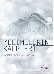 Kelimelerin Kalpleri - Sadık Yalsızuçanlar