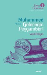 Muhammed (s.a.v.) Geleceğin Peygamberi / Siyer Üçlemesi 1