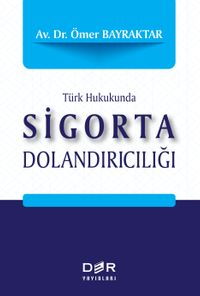Türk Hukukunda Sigorta Dolandırıcılığı