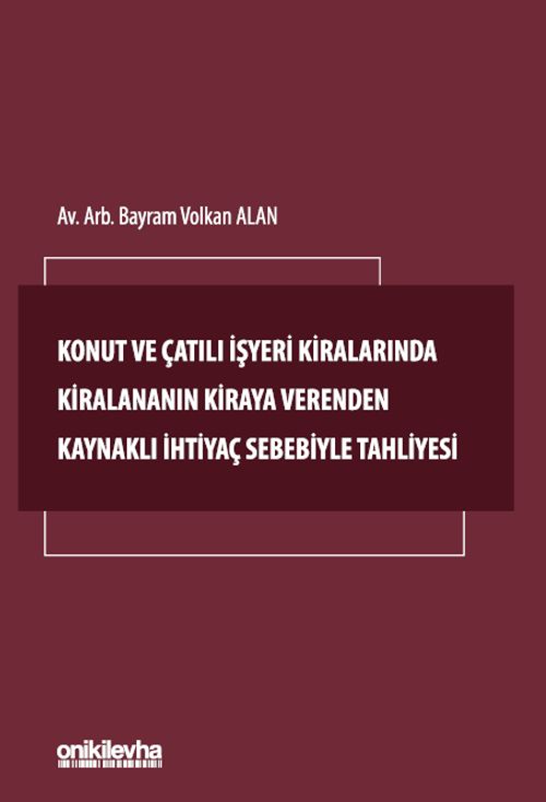 Konut ve Çatılı İşyeri Kiralarında Kiralananın Kiraya Verenden Kaynaklı İhtiyaç Sebebiyle Tahliyesi
