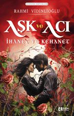 Aşk ve Acı & İhanet ve Kehanet