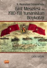 II. Meşrutiyet Dönemi'nde Girit Meselesi ve 1910-1911 Yunanistan Boykotajı