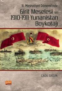 II. Meşrutiyet Dönemi'nde Girit Meselesi ve 1910-1911 Yunanistan Boykotajı