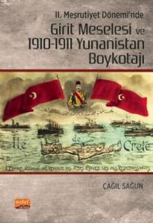 II. Meşrutiyet Dönemi'nde Girit Meselesi ve 1910-1911 Yunanistan Boykotajı