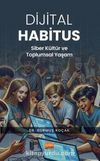 Dijital Habitus & Siber Kültür ve Toplumsal Yaşam