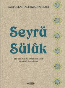 Seyrü Süluk & Şianın Ameli İrfanına Dair Yeni Bir İnceleme