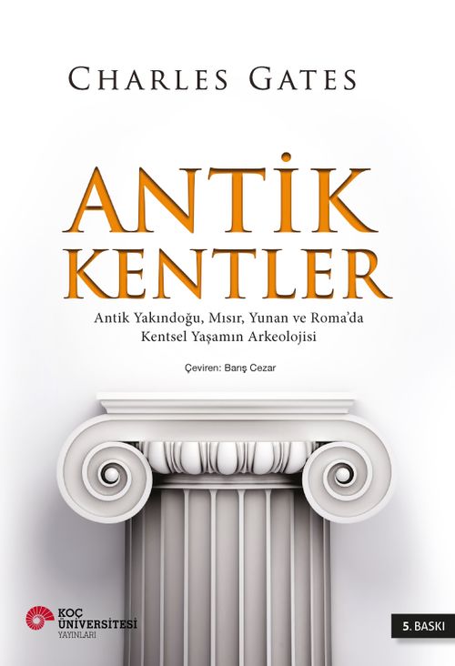Antik Kentler & Antik Yakındoğu, Mısır, Yunan ve Roma'da Kentsel Yaşamın Arkeolojisi