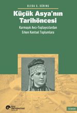 Küçük Asya'nın Tarihöncesi: Karmaşık Avcı-Toplayıcılardan Erken Kentsel Toplumlara