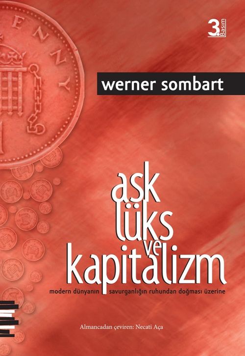 Aşk Lüks ve Kapitalizm & Modern Dünyanın Savurganlığın Ruhundan Doğması Üzerine