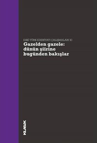 Gazelden Gazele Dünün Şiirine Bugünden Bakışlar
