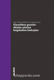 Gazelden Gazele Dünün Şiirine Bugünden Bakışlar - Bilinmeyen Yazar