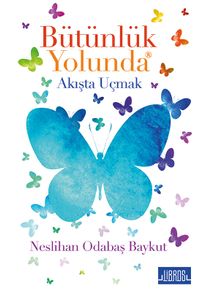 Bütünlük Yolunda Akışta Uçmak