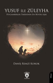 Yusuf ile Züleyha Peygamberler Tarihinin En Büyük Aşkı
