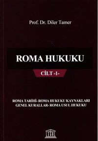 Roma Hukuku Cilt 1- (Roma Tarihi - Roma Hukuku Kaynakları - Genel Kurallar - Roma Usul Hukuku)