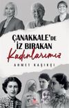 &Ccedil;anakkale'de İz Bırakan Kadınlarımız