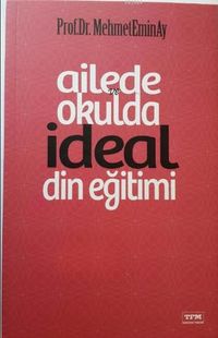 Ailede Okulda İdeal Din Eğitimi
