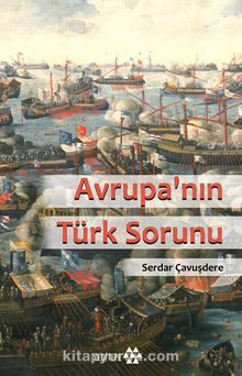 Avrupa' nın Türk Sorunu - Serdar Çavuşdere
