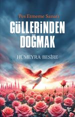 Güllerinden Doğmak