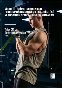 Vücut Geliştirme Sporu Yapan Erkek Sporcuların Kaslı Olma Dürtüsü Ve Ergojenik Destek Ürünleri Kullanımı