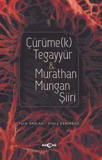 Çürüme(k) Tegayyür & Murathan Mungan Şiiri