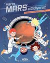 Yarın Mars'a Gidiyoruz &ndash; Kızıl Gezegene Yolculuğun İlk Seyir Defteri