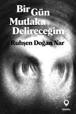 Bir Gün Mutlaka Delireceğim