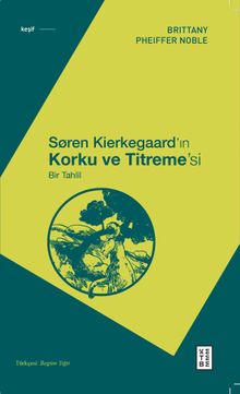 Søren Kierkegaard'ın Korku ve Titreme'si & Bir Tahlil
