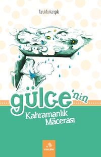 Gülce' nin Kahramanlık Macerası