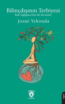 Bilinçdışının Terbiyesi Ruh Sağlığına Dair Bir İnceleme
